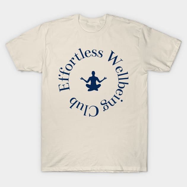 Effortless Wellbeing T-Shirt by EffortlessWellbeing